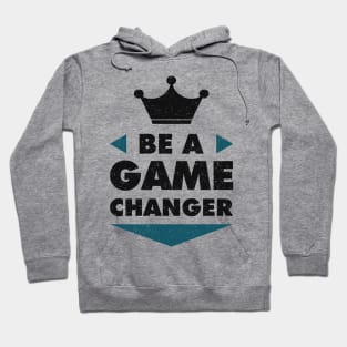 Be A Game Changer Positive Saying Motivation Hoodie